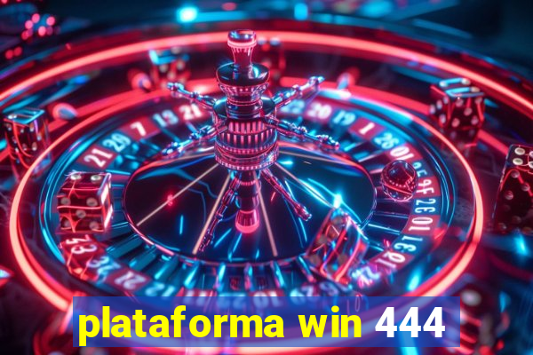 plataforma win 444